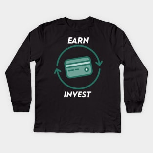 Earn And Invest Money Kids Long Sleeve T-Shirt